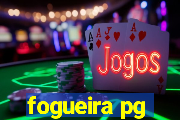 fogueira pg